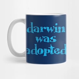 Darwin was Adopted Mug